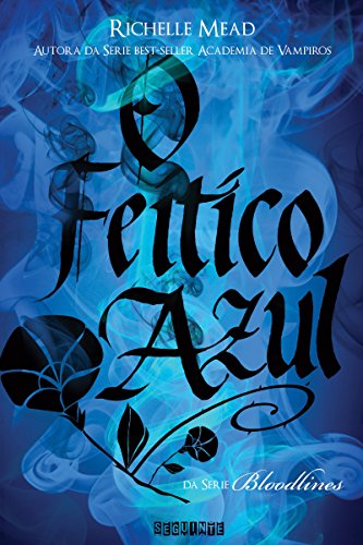 O feitiço azul (Bloodlines Livro 3)