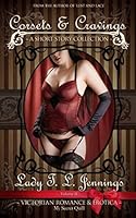 Corsets and Cravings ~ A Victorian Romance and Erotic Short Story Collection. Vol. II (The Victorian Collection) 1310950830 Book Cover