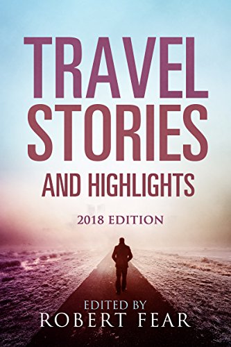 Travel Stories and Highlights: 2018 Edition