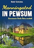 Manningatod in Pewsum. Ostfrieslandkrimi: Küstenkrimi - Nordseekrimi (Kommissarin Femke Peters ermittelt 11)