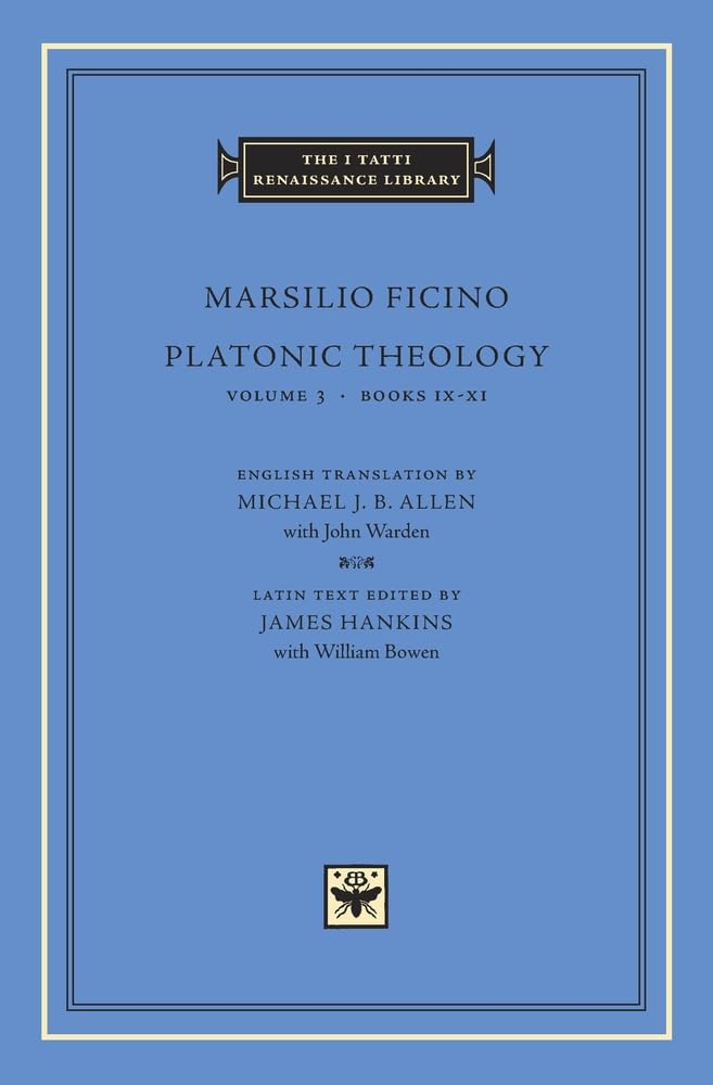Platonic Theology, Volume 3: Books IX–XI (The I Tatti Renaissance Library 7)