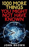 1000 More Things You Might Not Have Known