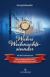  Wahre Weihnachtswunder: Mit allen Erzählungen aus „Wahre Weihnachtswunder“ und „Stille Weihnachtswunder“