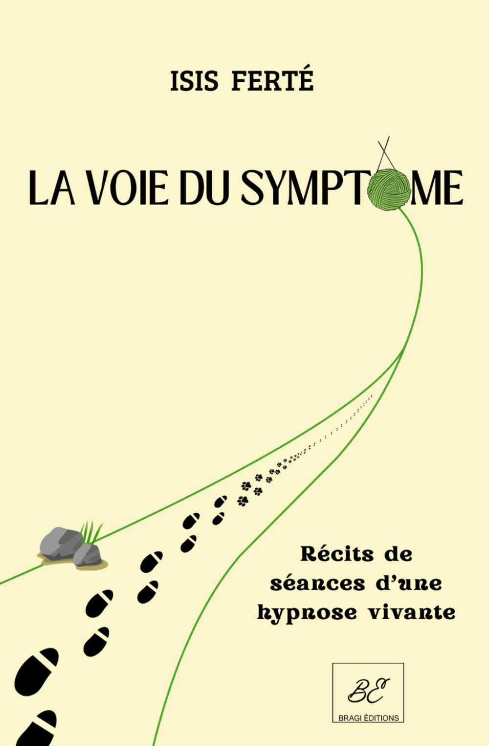 LA VOIE DU SYMPTÔME: Récits de séances d'une hypnose vivante