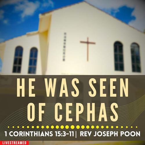 He Was Seen Of Cephas (1 Corinthians 15:3-11) - Sunday Worship | 5 APR 2026 | Rev Joseph Poon
