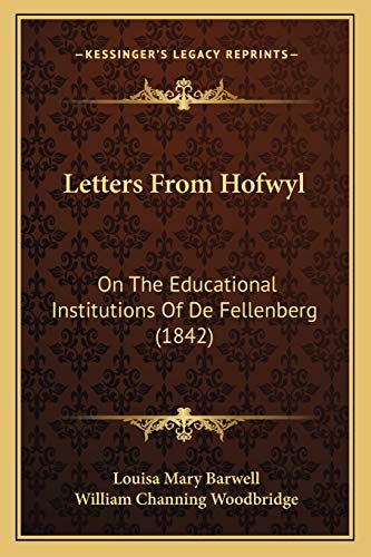 Letters From Hofwyl: On The Educational Institutions Of De Fellenberg (1842)