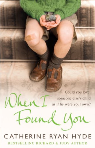 When I Found You: a wonderful novel that is both heart-breaking and heart-warming from Richard & Judy bestseller Catherine Ryan Hyde