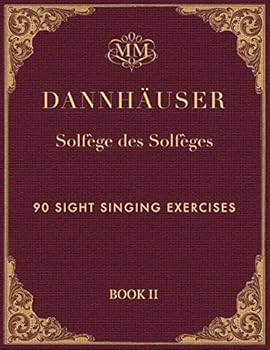 Paperback Solfège des Solfèges, Book 2: 90 Sight Singing Exercises (Dannhäuser Solfège des Solfèges) Book