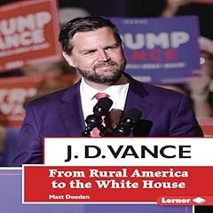 J. D. Vance: From Rural America to the White House Audiolibro Por Matt Doeden arte de portada