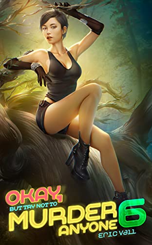 Cover of Okay, But Try Not to Murder Anyone 6