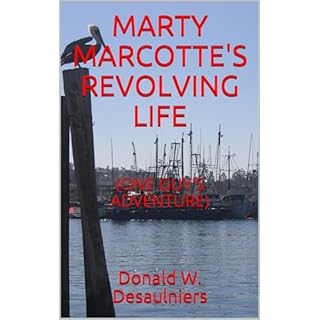 MARTY MARCOTTE'S REVOLVING LIFE Audiobook By Donald W. Desaulniers cover art