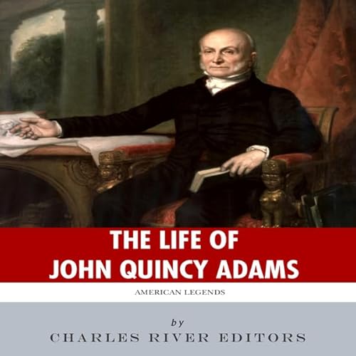 American Legends: The Life of John Quincy Adams Audiolivro Por Charles River Editors capa