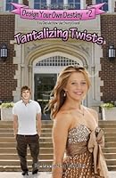Tantalizing Twists: Design Your Own Destiny Choices Series #2 1466279737 Book Cover