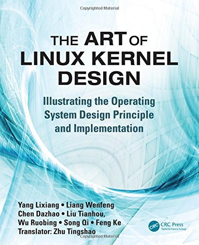 The Art of Linux Kernel Design: Illustrating the Operating System Design Principle and Implementation by Lixiang Yang (April 01,2014)