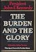 The Burden and the Glory: President John F. Kennedy: The Hopes and Purposes of President Kennedy's Second and Third Year in Office as Revealed in His Public Statements and Addresses