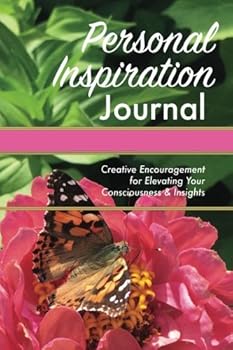 Paperback Personal Inspiration Journal: Creative Encouragement for Elevating Your Consciousness & Insights Book