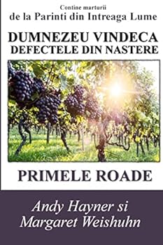 Paperback Dumnezeu Vindeca Defectele Din Nastere: Primele Roade [Romanian] Book