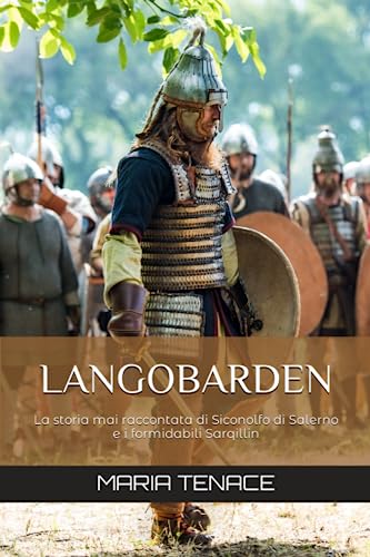 LANGOBARDEN: La storia mai raccontata di Siconolfo di Salerno e i formidabili Sarqillin