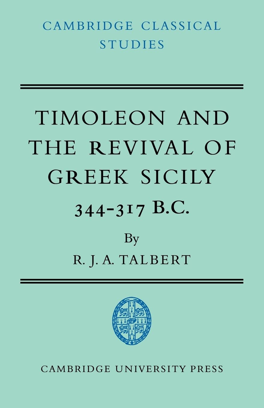 Timoleon and the Revival of Greek Sicily: 344–317 B.C.