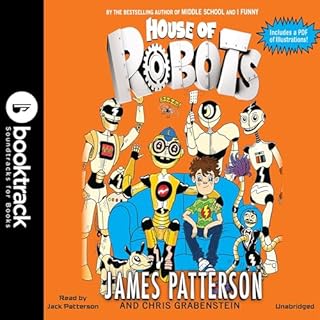 House of Robots Audiobook By James Patterson, Chris Grabenstein, Juliana Neufeld cover art