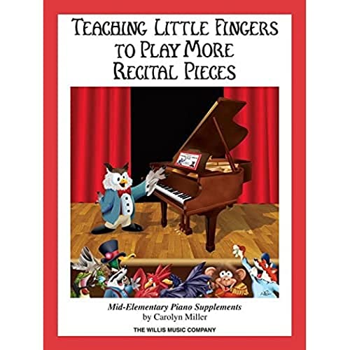 Teaching Little Fingers to Play More Recital Pieces: Mid-Elementary Level