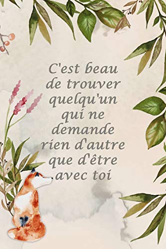 Carnet de Notes: C'est beau de trouver quelqu'un qui ne demande rien d'autre que d'être avec toi – Petit journal personnel de 121 pages lignées Carnet de Notes: C'est beau de trouver quelqu'un qui ne demande rien d'autre que d'être avec toi – Petit journal personnel de 121 pages lignées