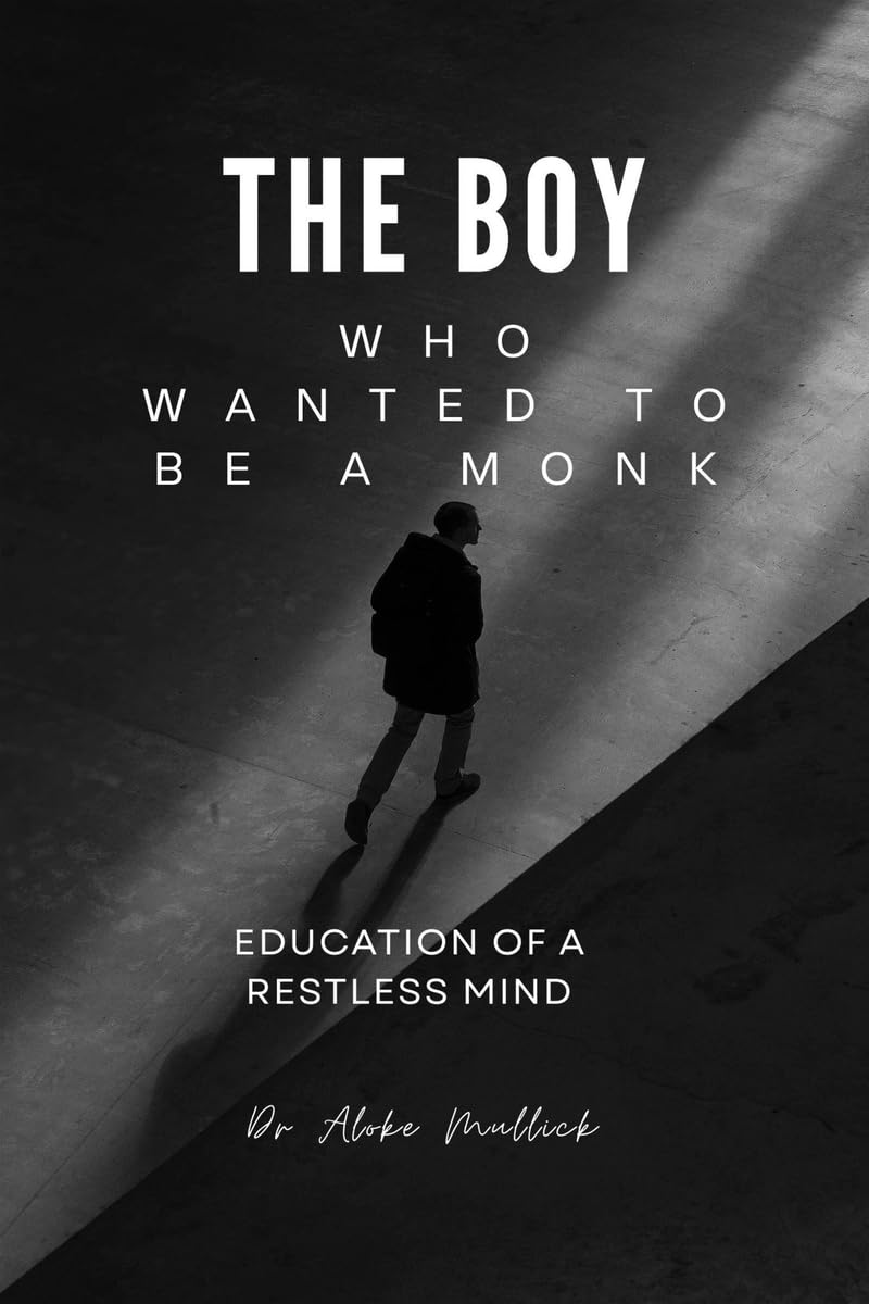 THE BOY WHO WANTED TO BE A MONK: EDUCATION OF A RESTLESS MIND
