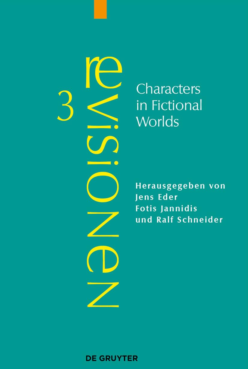 Characters in Fictional Worlds: Understanding Imaginary Beings in Literature, Film, and Other Media: 3 (Revisionen)
