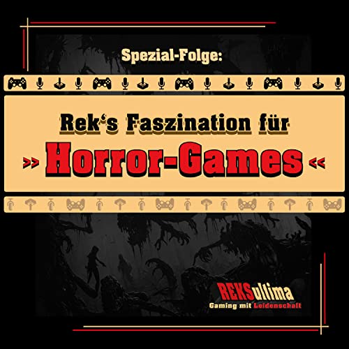 Spezial - Reks Faszination f&uuml;r Horror Games
