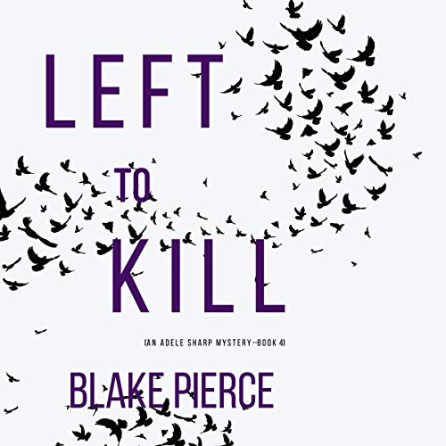 Blake Pierce Left to Kill (Adele Sharp 04)