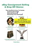 Ebay Consignment Selling & Drop Off Stores: The Unofficial How-to Guide to Getting Started, Making Money, and Retaining Your Sanity