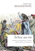 Échec au roi: Irrespect, contestations et révoltes dans la France des Lumières 270119623X Book Cover