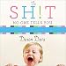 The Sh!t No One Tells You: A Guide to Surviving Your Baby's First Year