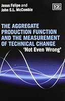 The Aggregate Production Function and the Measurement of Technical Change: 'not Even Wrong' 1782549676 Book Cover