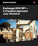 Exchange 2010 Sp1 - A Practical Approach (Sysadmin Handbooks)