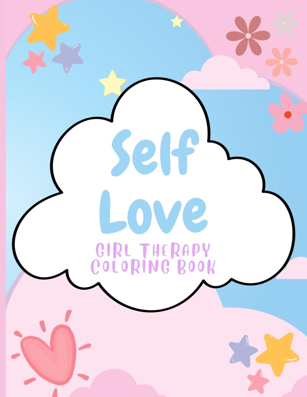 Self Love Coloring Book: Girl Therapy Coloring Book