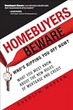 Homebuyers Beware: Who's Ripping You Off Now?--What You Must Know About the New Rules of Mortgages...