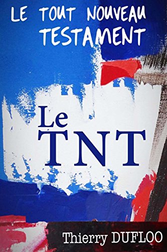 Le tout nouveau testament: Le TnT [French] 2955272310 Book Cover