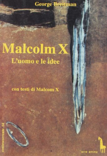 Malcolm X. L'uomo e le idee