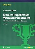  Examens-Repetitorium Verbraucherschutzrecht: mit Prüfungsschemata und 6 Klausuren (Unirep Jura)