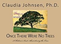 Once There Were No Trees: A Children's Book About Saving The Trees 1441468684 Book Cover