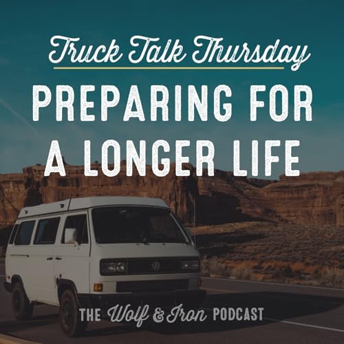 Preparing for a Longer Life // TRUCK TALK THURSDAY
