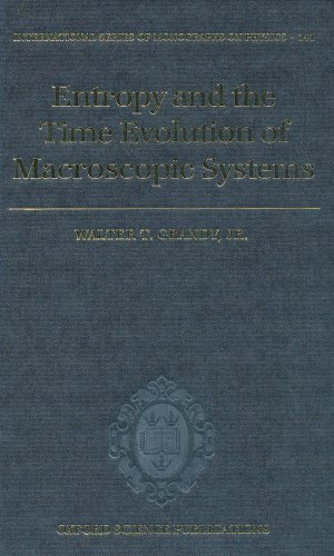 Entropy and the Time Evolution of Macroscopic Systems (International ...