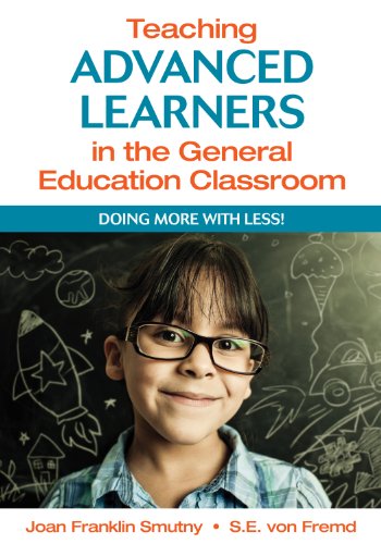 Teaching Advanced Learners in the General Education Classroom: Doing More With Less!