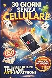 30 GIORNI SENZA CELLULARE: 100+ giochi offline e passatempi anti smartphone