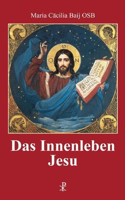 Das Innenleben Jesu. Geoffenbart der Aebtissin Maria Cäcilia Baij OSB. Turtleback – 1 January 2002
