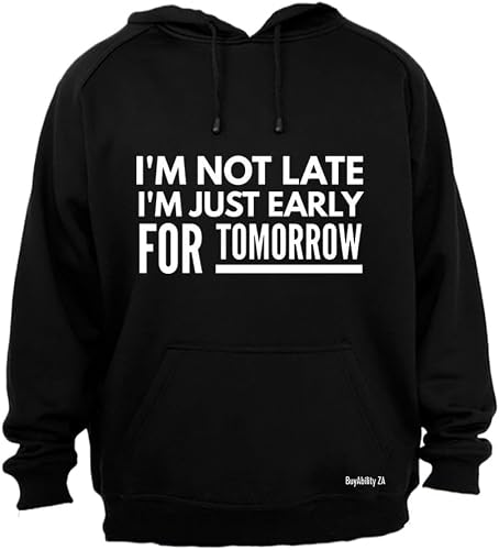 Unisex Not Late Early For Tomorrow - Hoodie