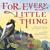  For Every Little Thing: Poems and Prayers to Celebrate the Day (English Edition)