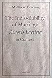 The Indissolubility of Marriage: Amoris Laetitia in Context