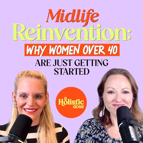 Midlife Reinvention: Why Women Over 40 Are Just Getting Started | EP 26